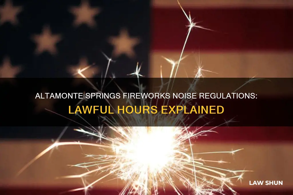 what time is lawful in altamonte springs fireworks noise regulations
