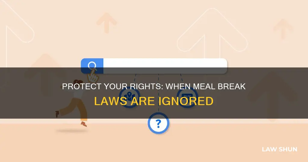 what to do if meal break laws are violated