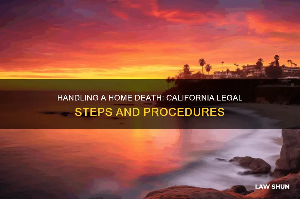 what to do if someone dies at home californai law