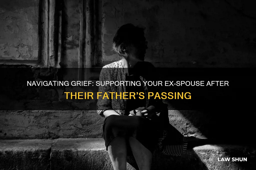 what to do when your ex father in law dies