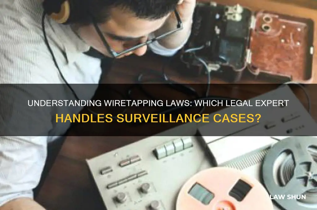 what type of lawyer deals with wiretapping laws