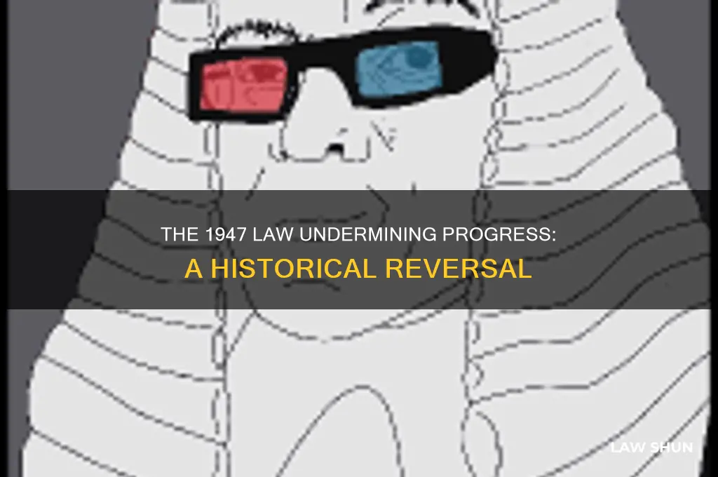 what was the 1947 law that sought to reverse gains