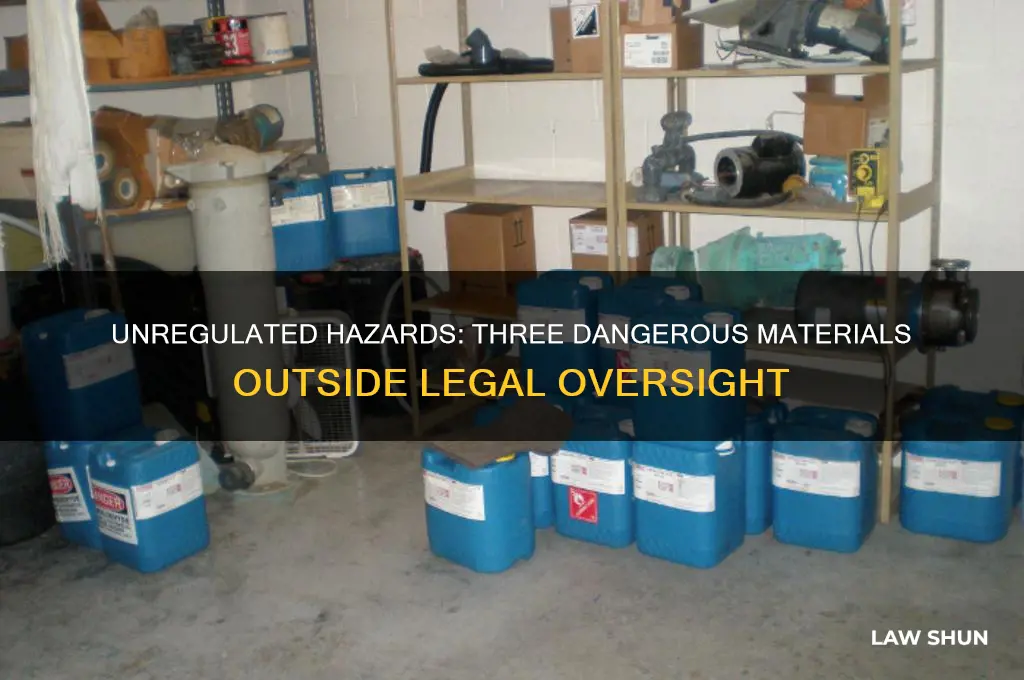 what were the 3 hazardous materials not regulated by law