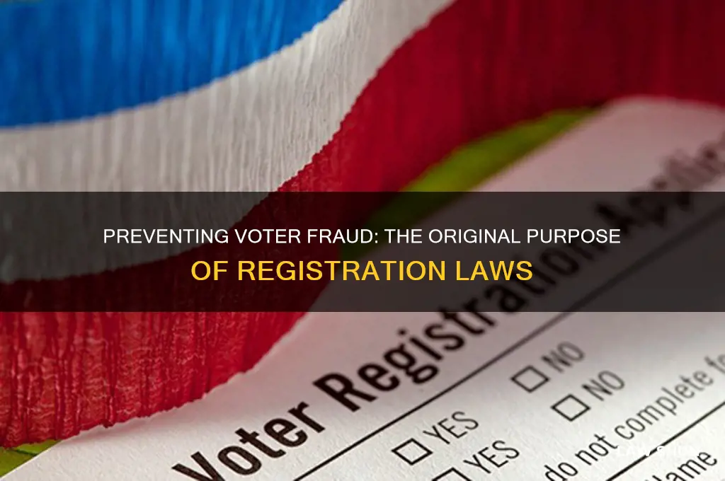 what were voter registration laws originally enacted to prevent