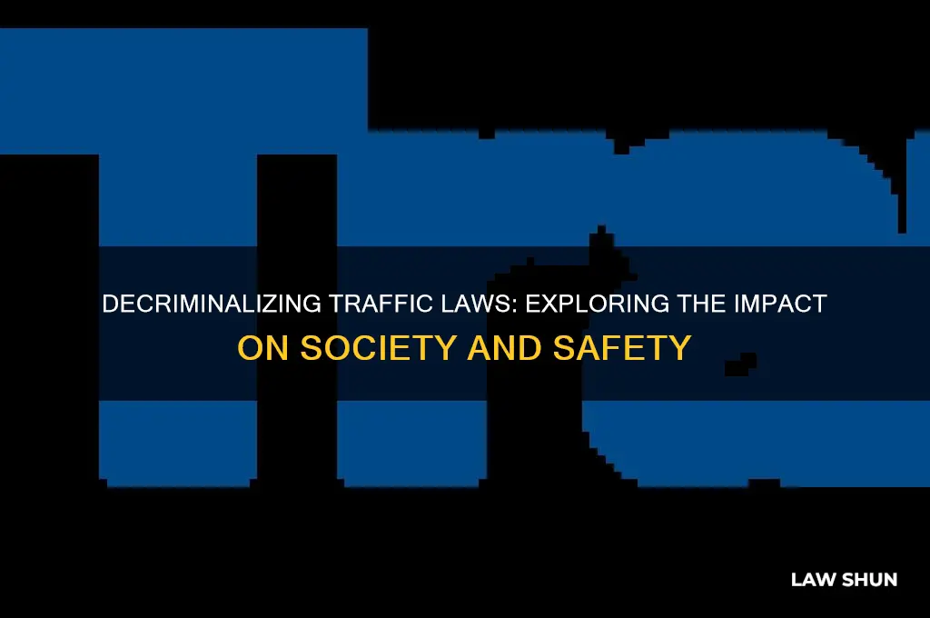 what would happen if people decrimilized traffic laws