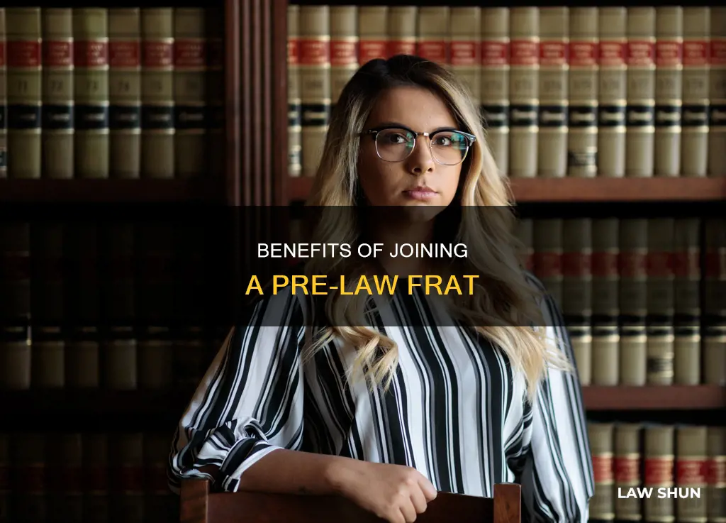 what you can gain from a pre law frat