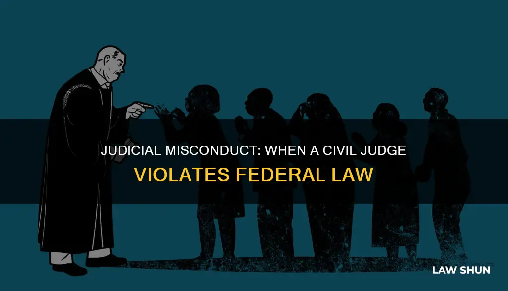 when a civil judge breaks federal law