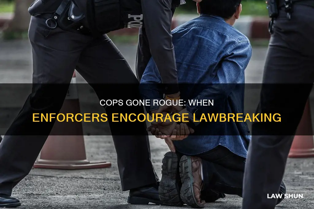when a cop causes you to break the law