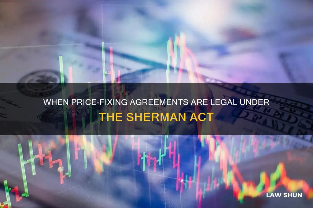 when are price-fixing agreements lawful under the sherman act
