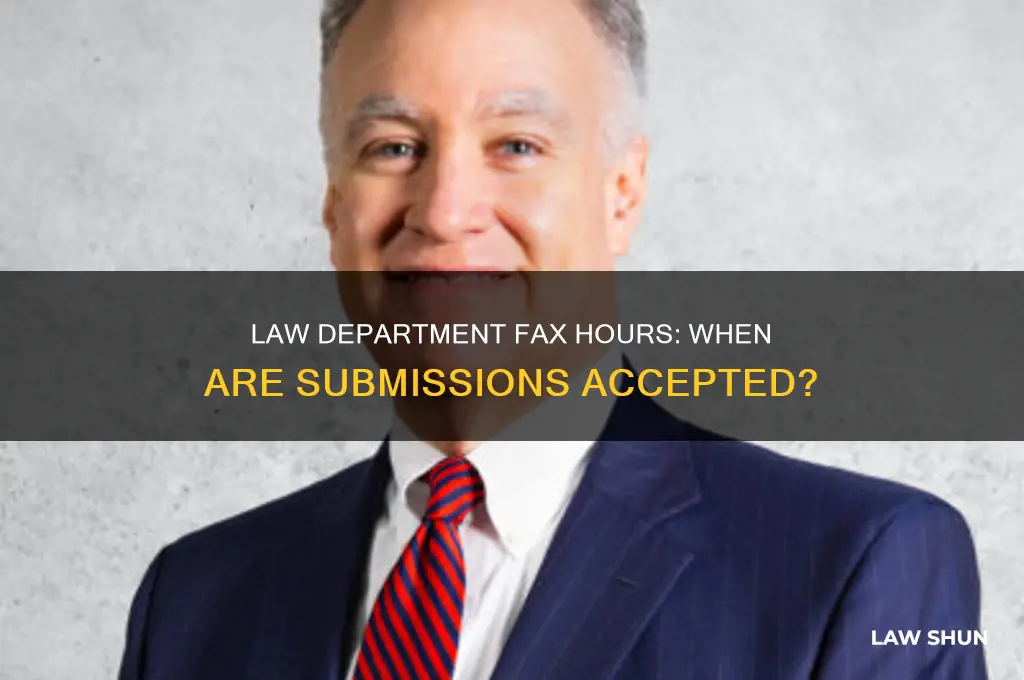 when are the faxes opened for law dept