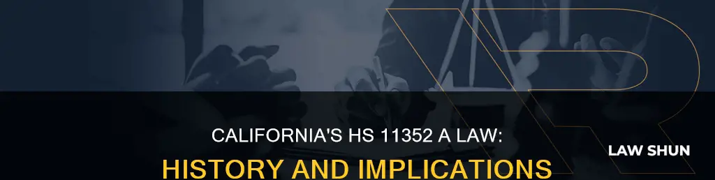 when did california court statute 11352 a hs become law