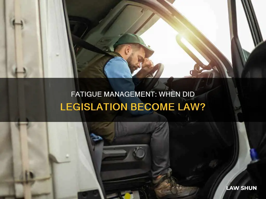 when did fatigue management legislation become law