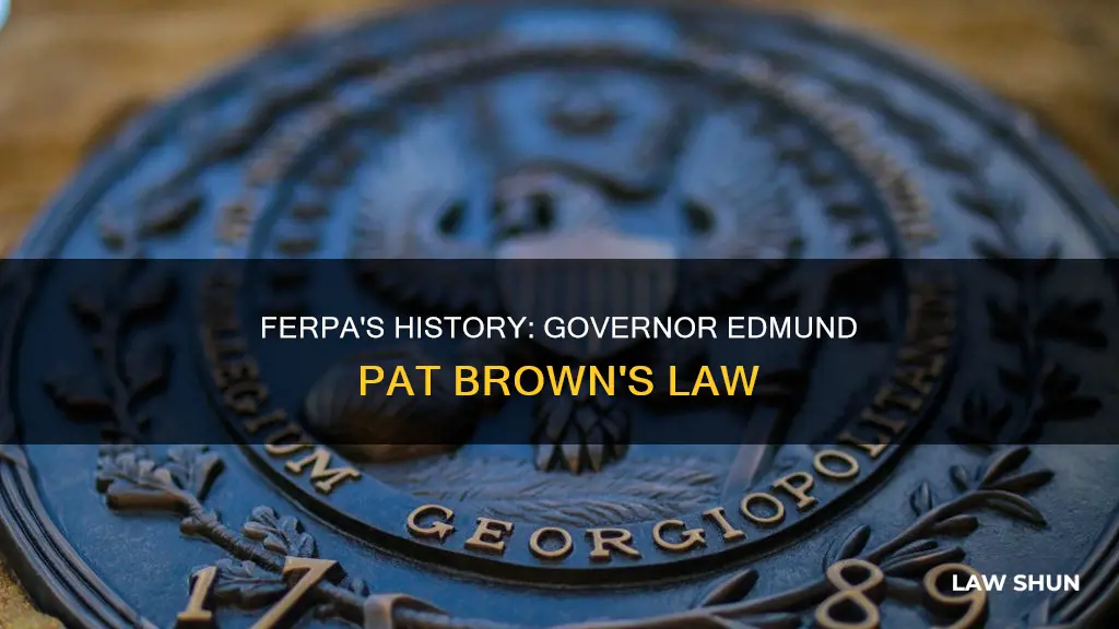 when did ferpa become law governor edmund pat brown