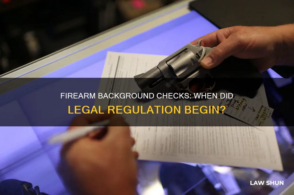 when did firearm background checks first become law