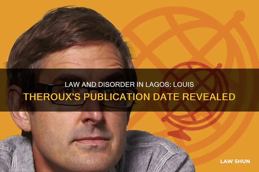 when did louis thetoux publishe law and disorder in lagos