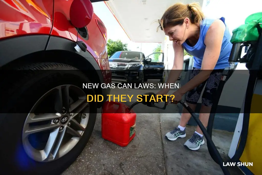 when did new gas can laws go into effect