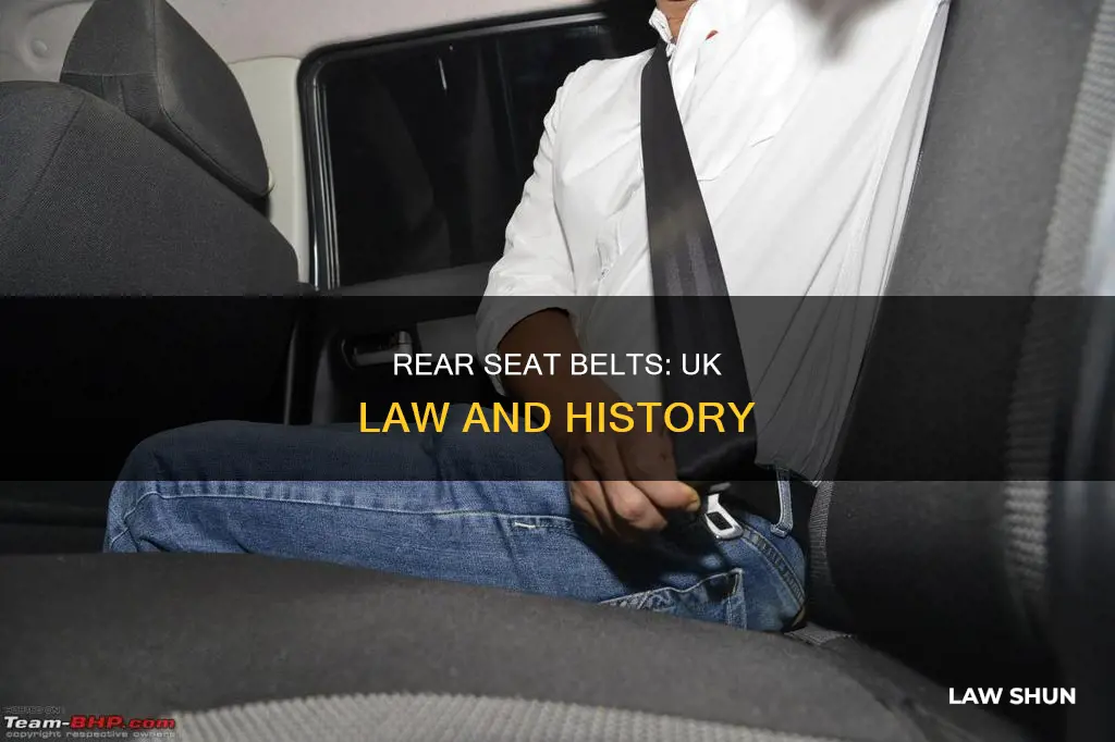 when did rear seat belts become law in uk