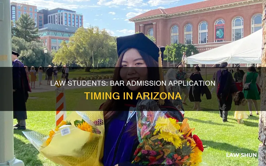 when do law students apply for bar admission arizona