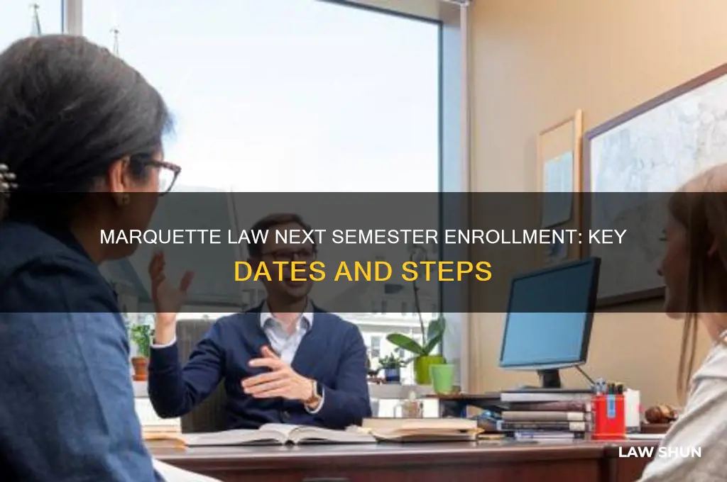 when do we enroll for next semester classes marquette law