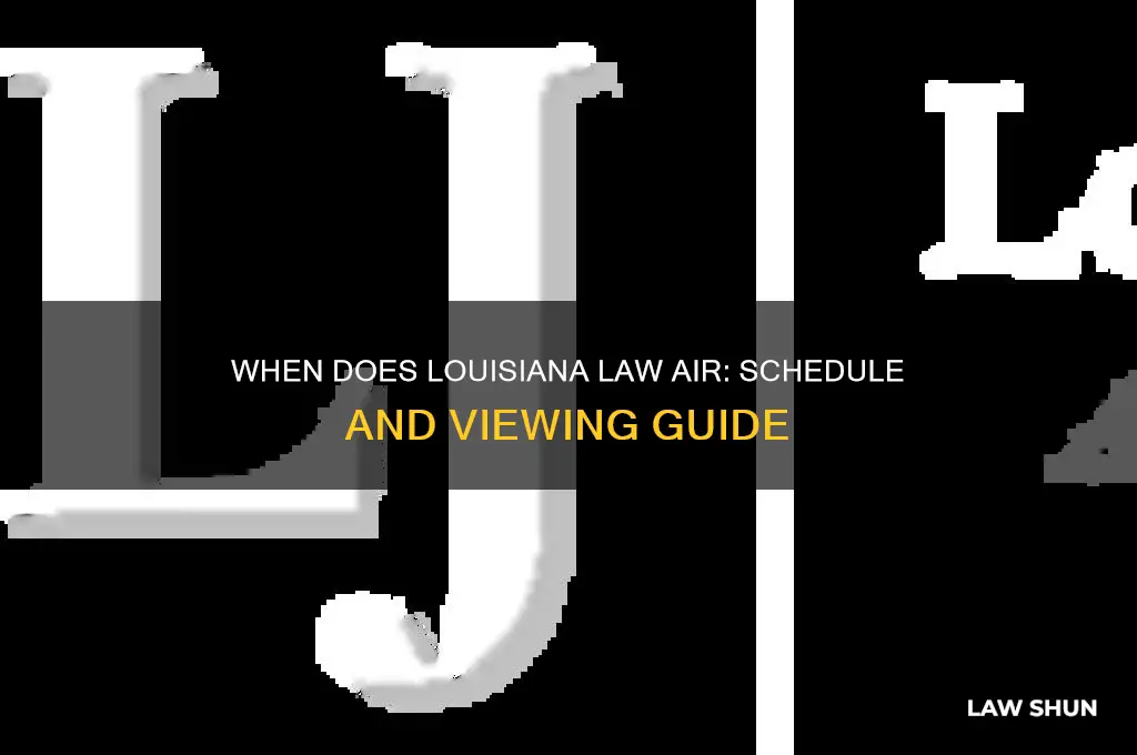 when does louisiana law come on