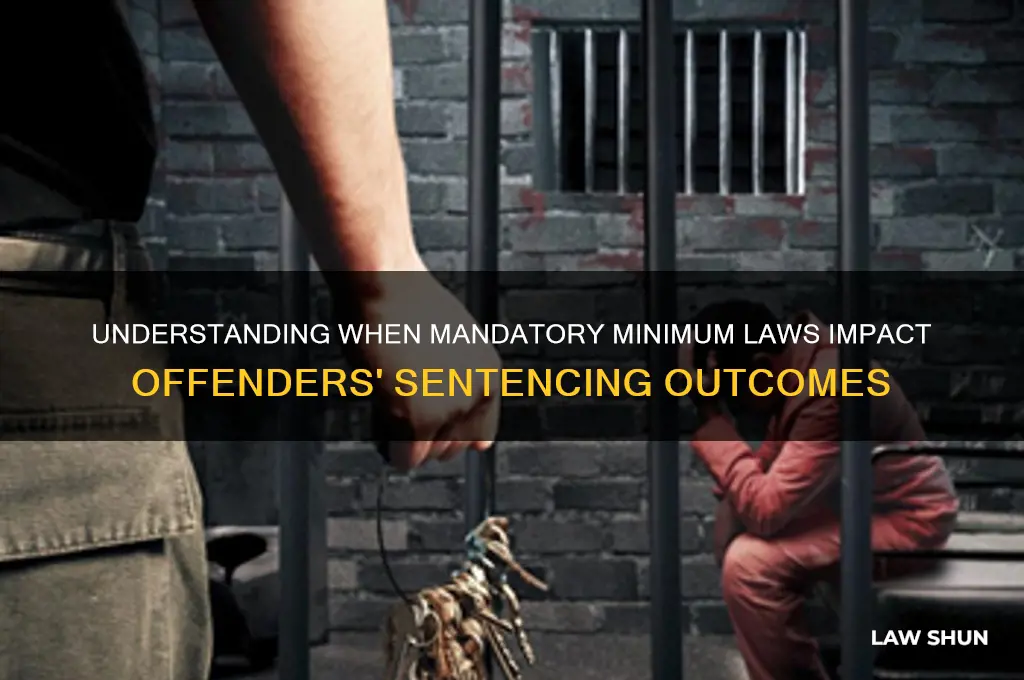 when does mandatory minimum laws affect offenders