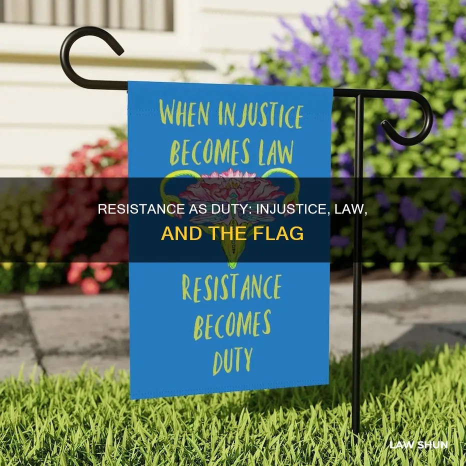 when injustice becomes law resistance becomes duty flag