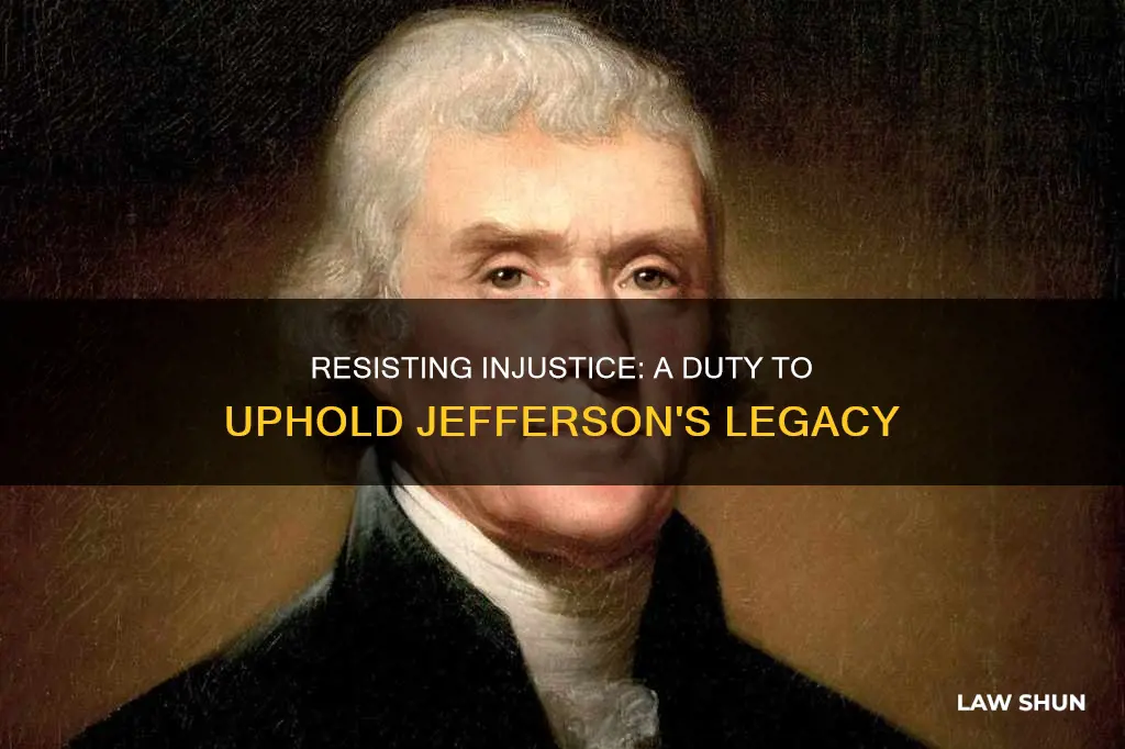 when injustice becomes law resistance becomes duty jeffeson