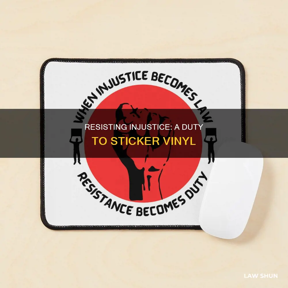 when injustice becomes law resistance becomes duty vinyl sticker