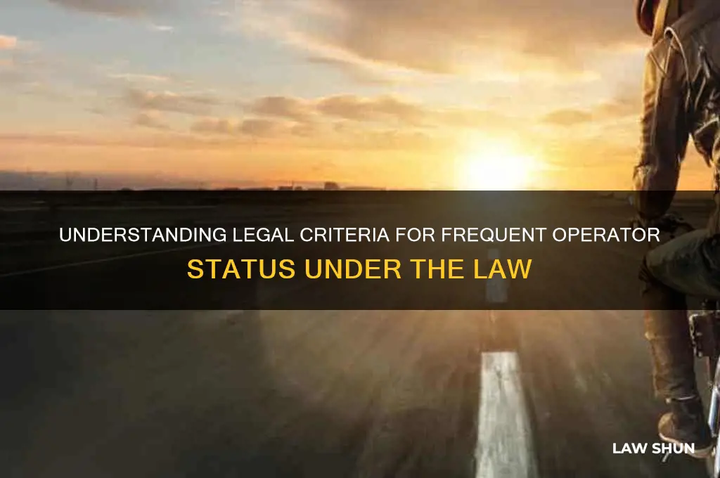 when is a person a frequent operator under the law
