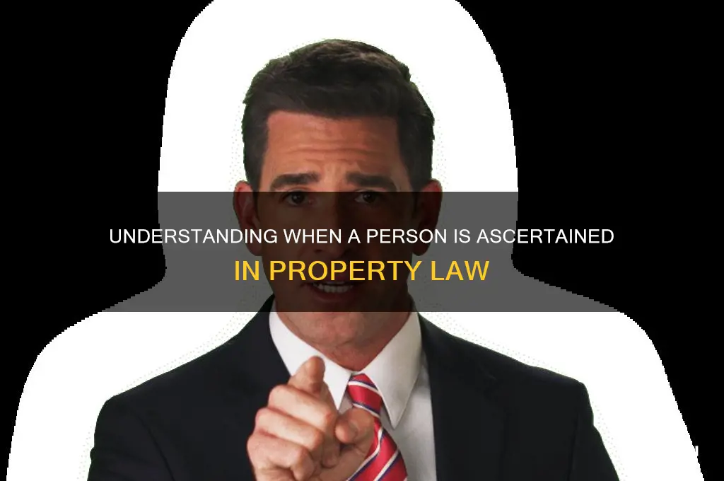 when is a person ascertained property law
