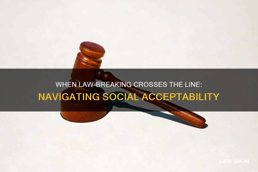 when is breaking the law socially unnacceptable