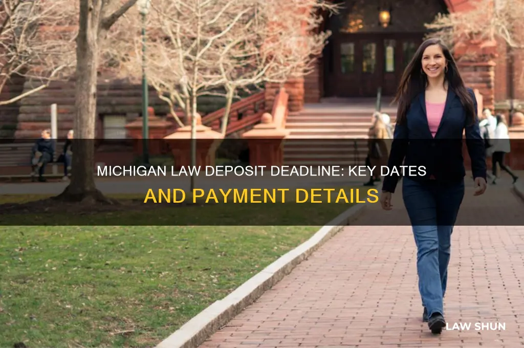when is michigan law deposit due