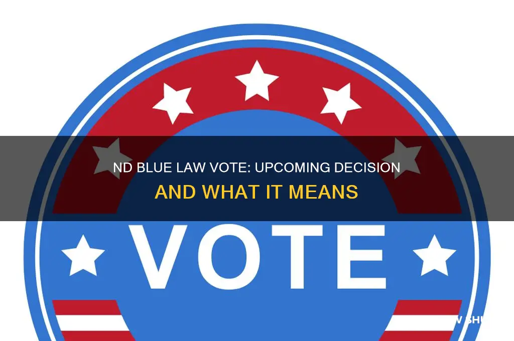 when is the vote on nd blue law