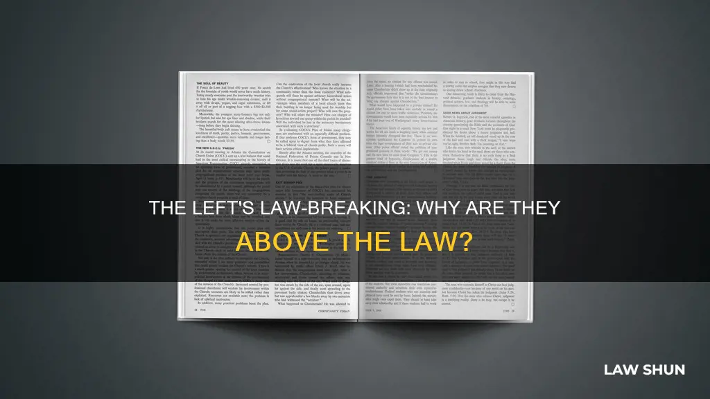 when liberals break the law why is it overlooked