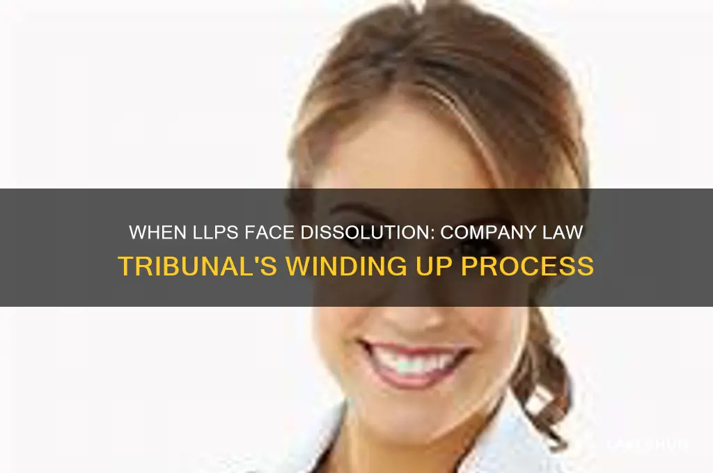 when llp may be wound up by company law tribunal
