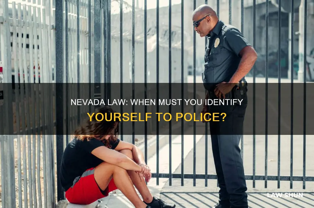 when must you identify yourself to police inder nevada law