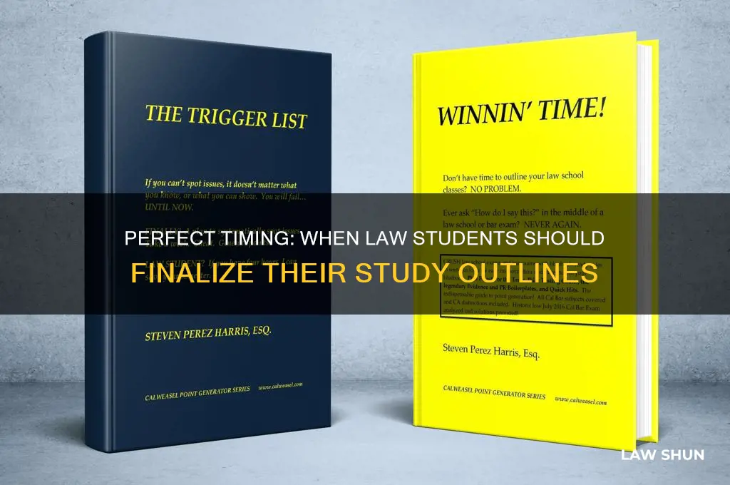 when should law students be done with outlines
