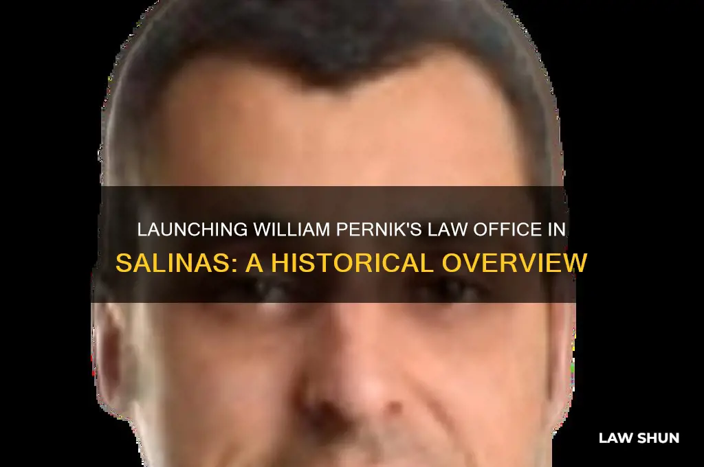 when start law office william pernik in salinas