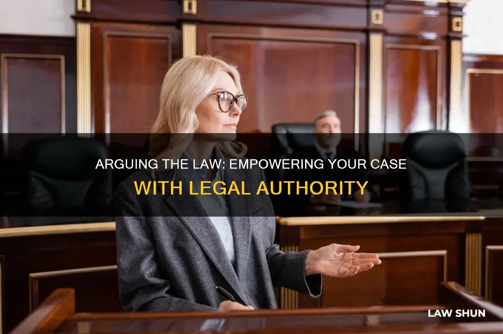 when the law is on your side argue the law