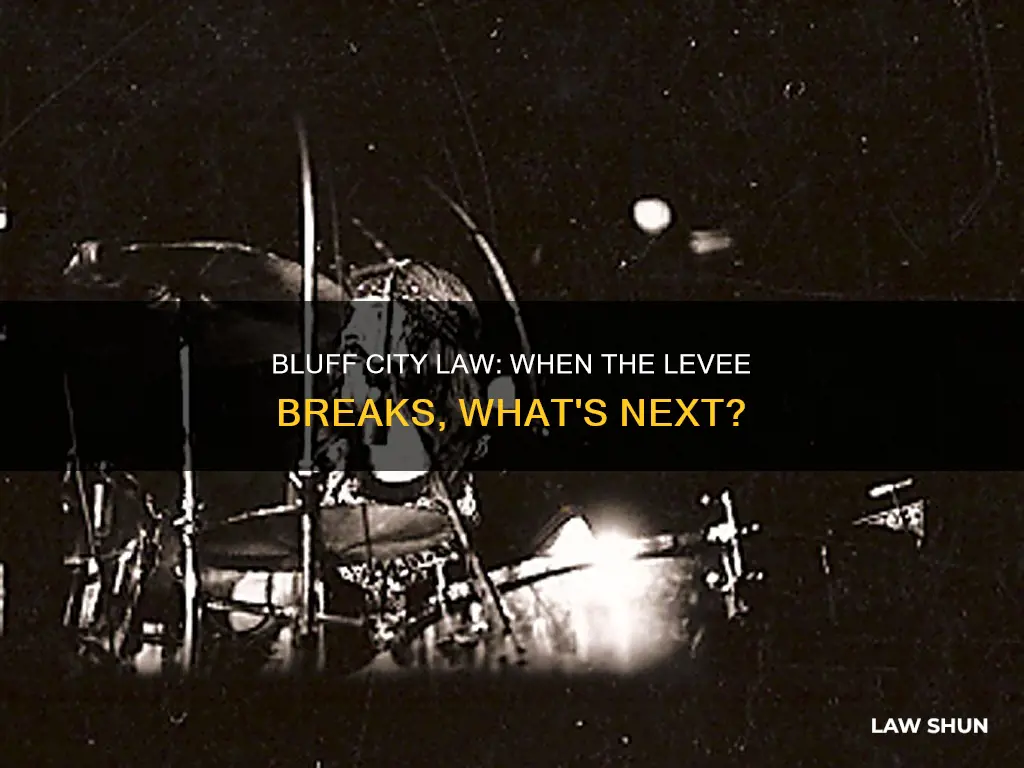 when the levee breaks bluff city law