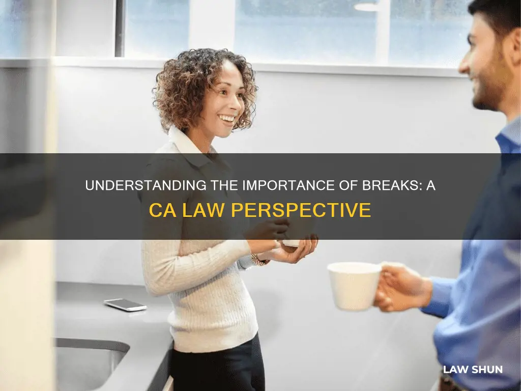 when to take a break ca law