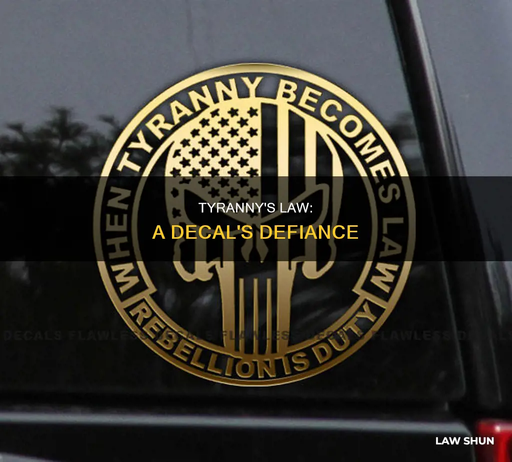 when tyranny becomes law decal