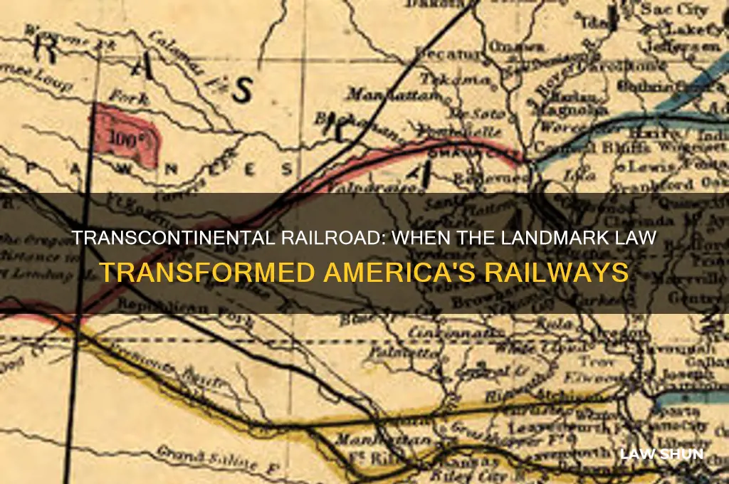 when was a law regarding the transcontinental railroad