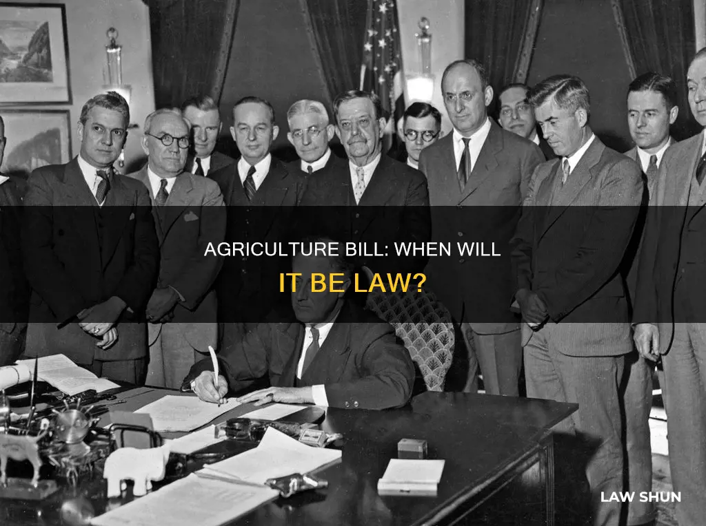 when will the agriculture bill become law