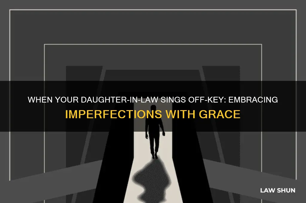 when your daughter in law sings bad