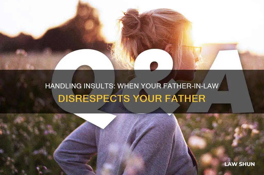when your father in law insults your father