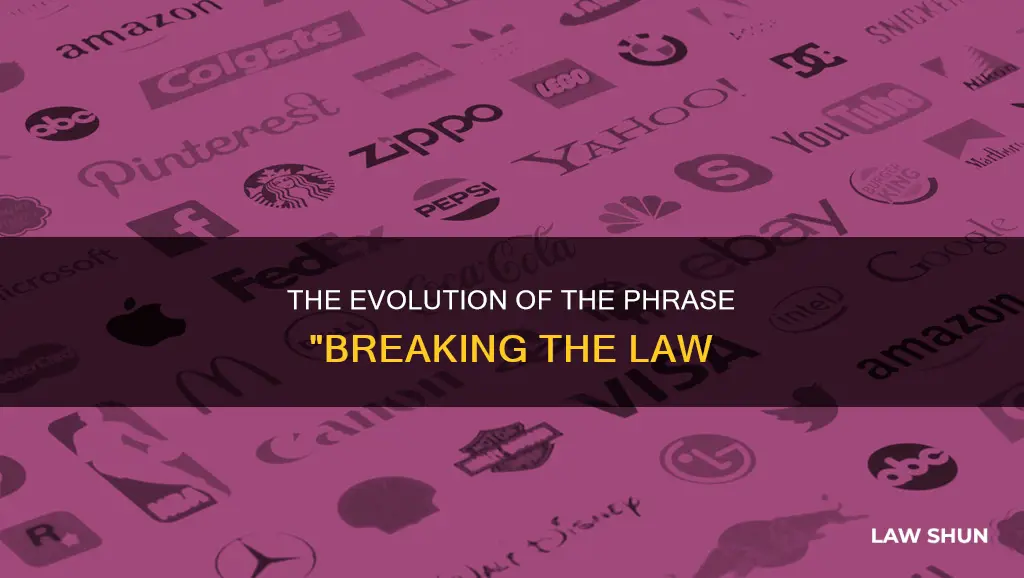 where did the phrase breaking the law come from