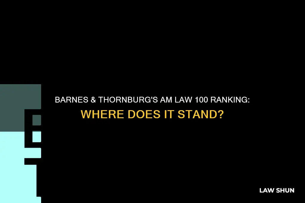 where is barnes and thornburg on the am law 100