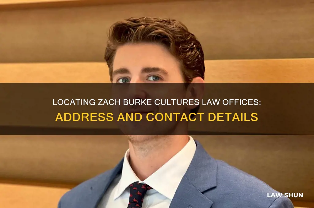 where is zach burke cultures law offices
