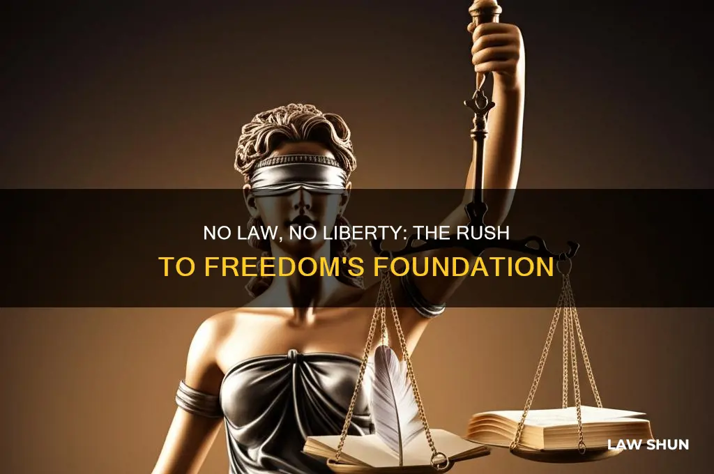 where there is no law there is no liberty rush